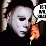 Halloween | IS THAT WILLIAM SHATNER? | image tagged in mike myers,william shatner | made w/ Imgflip meme maker