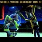 Toy Story - You are a Toy! | YOU. SHOULD. WATCH. MINECRAFT MINI SERIES. | image tagged in toy story - you are a toy,toy story,minecraft mini series,memes | made w/ Imgflip meme maker
