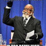 Too high | THE PRICE OF BITCOIN; IS TOO DAMN HIGH | image tagged in too damn high,too high,bitcoin,economy,memes,funny memes | made w/ Imgflip meme maker
