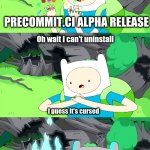 cursed rings | woah that's cool; PRECOMMIT.CI ALPHA RELEASE; Oh wait I can't uninstall; I guess it's cursed; STILL PRETTY COOL THOUGH | image tagged in cursed rings | made w/ Imgflip meme maker