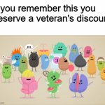 NOSTLARGIGC | If you remember this you deserve a veteran's discount | image tagged in dumb ways to die | made w/ Imgflip meme maker
