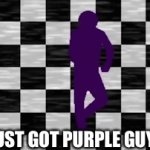 You just got Purple Guyed lol | YOU JUST GOT PURPLE GUYED LOL | image tagged in gifs,purple guy,fnaf,funny,memes | made w/ Imgflip video-to-gif maker