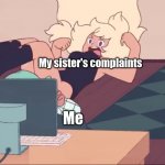 Siblings be like | My sister's complaints; Me | image tagged in toast and kat | made w/ Imgflip meme maker