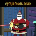 Robot Santa | CHRISTMAS 2020 | image tagged in robot santa,christmas | made w/ Imgflip meme maker