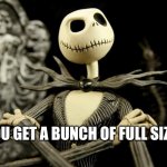 That is me | WHEN YOU GET A BUNCH OF FULL SIZE BARS: | image tagged in nightmare before christmas jack skellington,happy halloween | made w/ Imgflip meme maker