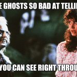 Halloween Dad Joke | WHY ARE GHOSTS SO BAD AT TELLING LIES? BECAUSE YOU CAN SEE RIGHT THROUGH THEM! | image tagged in beatlejuice and the maitlands,dad joke,halloween,hallowen joke,bad pun,funny | made w/ Imgflip meme maker