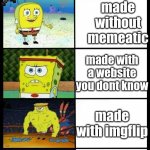 Spongebob Tier Comic | Made with memeatic; made without memeatic; made with a website you dont know; made with imgflip; made in my brain | image tagged in spongebob tier comic | made w/ Imgflip meme maker