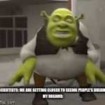 rut roh raggy | SCIENTISTS: WE ARE GETTING CLOSER TO SEEING PEOPLE'S DREAMS
MY DREAMS: | image tagged in gifs,lol,wtf moment,wtf,oof,lel | made w/ Imgflip video-to-gif maker