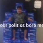Your politics bore me meme