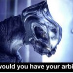 What would you have your arbiter do?