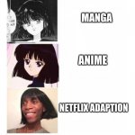 LOL | MANGA; ANIME; NETFLIX ADAPTION | image tagged in manga anime netflix adaption | made w/ Imgflip meme maker