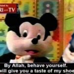 By allah, behave yourself or i will give you a taste of my shoe