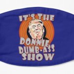 It's The Donnie Dumb-Ass Show