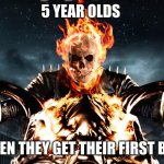 Ghost Rider | 5 YEAR OLDS; WHEN THEY GET THEIR FIRST BIKE | image tagged in ghost rider,memes,marvel,superheroes,funny memes,kids | made w/ Imgflip meme maker