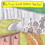 The pride goeth before the fall