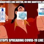 Gaston Strong Man Like Me | NO ONE QUARANTINES LIKE GASTON, NO ONE SANITIZES LIKE GASTON; NO ONE STOPS SPREADING COVID-19 LIKE GASTON | image tagged in gaston strong man like me | made w/ Imgflip meme maker