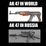 Blck | AK 47 IN WORLD; AK 47 IN RUSSIA | image tagged in blck | made w/ Imgflip meme maker