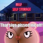 Milf?! | That sign pissed me off! | image tagged in pissed-off giggles htf,stupid signs,funny memes,funny,memes,you had one job | made w/ Imgflip meme maker