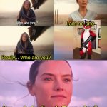 I will be anyways... when or if Covid-19 ends... | I am no one; Really... Who are you? I'm... A Jedi... A Furry Jedi... | image tagged in rey skywalker | made w/ Imgflip meme maker