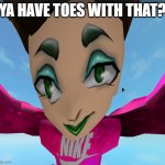 roblox james charles glitch | YA HAVE TOES WITH THAT? | image tagged in roblox james charles glitch | made w/ Imgflip meme maker