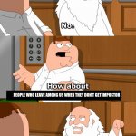 Family Guy God in Elevator | PEOPLE WHO LEAVE AMONG US WHEN THEY DON'T GET IMPOSTOR | image tagged in family guy god in elevator | made w/ Imgflip meme maker
