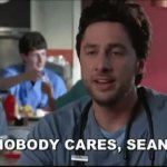 nobody cares sean GIF Template