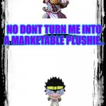 Star Platinum Gets Defeated Once And For All.. | NO DONT TURN ME INTO A MARKETABLE PLUSHIE.. ORAAAAA | image tagged in jojo's bizarre adventure,stand | made w/ Imgflip meme maker