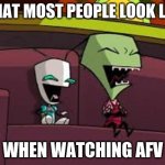 Laughing Zim and Gir | WHAT MOST PEOPLE LOOK LIKE; WHEN WATCHING AFV | image tagged in laughing zim and gir | made w/ Imgflip meme maker