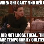 When Mom Loses The Keys. | MY MOM WHEN SHE CAN'T FIND HER CAR KEYS:; I DID NOT LOOSE THEM... THE KEYS ARE TEMPORARILY OBLITERATED | image tagged in cory matthews underpants bmw,keys,mom,losing | made w/ Imgflip meme maker