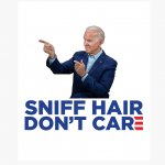 Biden's gonna Sniff Ya