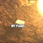 My Plans Are Gone | 2020; MY PLANS | image tagged in snake's problems,2020,super smash bros | made w/ Imgflip meme maker