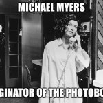 Michael Myers Photobomb | MICHAEL MYERS; ORIGINATOR OF THE PHOTOBOMB | image tagged in michael myers stalker | made w/ Imgflip meme maker