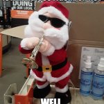 Blues Brothers Santa | YOU MAY WONDER IF SANTA IS A RELIGIOUS FIGURE OR NOT; WELL, CONSIDER THIS | image tagged in blues brothers santa | made w/ Imgflip meme maker