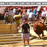 Redbull gives you wings | REDBULL IS ABOUT TO GIVE THIS GUY SOME WINGS | image tagged in running of the bulls,redbull,wings,phone,standing,memes | made w/ Imgflip meme maker