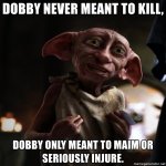 Dobby never meant to kill meme