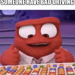 I have to access the entire curse word library | WHEN YOUR DAD SEES SOMEONE HAVE BAD DRIVING | image tagged in i have to access the entire curse word library,funny memes,memes,driving,ok stop reading these tags,lol | made w/ Imgflip meme maker