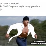 I am once again asking for boys to do this | NO TSAR NICHOLAS DONT GO INTO THE BASEMENT | image tagged in time travel arnold schwarzenegger doctor | made w/ Imgflip meme maker