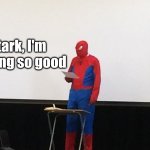 Spooder Man Before and After Drugs | Mr. Stark, I'm not feeling so good | image tagged in spider-man presentation | made w/ Imgflip meme maker