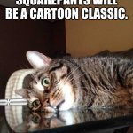 Existential Crisis Cat | ONE DAY SPONGEBOB SQUAREPANTS WILL BE A CARTOON CLASSIC. | image tagged in existential crisis cat,spongebob,cat,cartoons,memes | made w/ Imgflip meme maker