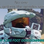 this is purely for humor purposes | No one:
Girls getting the gender switch: | image tagged in i want a 200 foot dong,lilflamy,funny,memes,rvb,lgbtq | made w/ Imgflip meme maker