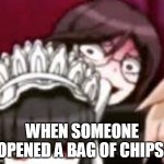 Toko stare | WHEN SOMEONE OPENED A BAG OF CHIPS: | image tagged in toko stare | made w/ Imgflip meme maker