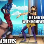 Teachers be like... (Part 3) | ME AND THE BOYS WITH HOMEWORK PASSES; THE TEACHERS | image tagged in gang torture dance,school memes | made w/ Imgflip meme maker