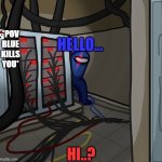 Electrical | *POV BLUE KILLS YOU*; HELLO... HI..? | image tagged in electrical,point of view,pov | made w/ Imgflip meme maker