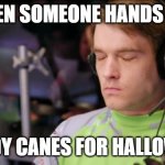 (Sigh) | WHEN SOMEONE HANDS OUT; CANDY CANES FOR HALLOWEEN | image tagged in sigh | made w/ Imgflip meme maker