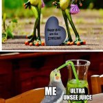 big sip bird | ULTRA UNSEE JUICE; ME; (((HUGE SIP))) | image tagged in big sip bird | made w/ Imgflip meme maker