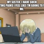 is this NSFW? | MY SISTER: I HAVE SUCH VOMITING PAINS I FEEL LIKE I'M GOING TO VOMIT
ME: | image tagged in anime face palm | made w/ Imgflip meme maker