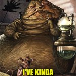 since covid started I've kinda let myself go | SINCE COVID STARTED; I'VE KINDA LET MYSELF GO | image tagged in star wars jabba the hut,funny,memes,fitness,fitness is my passion,fitness quote | made w/ Imgflip meme maker