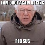 I am once again asking Meme Generator - Imgflip