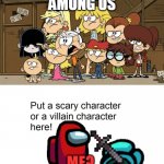 Impostwr vs loud house | AMONG US; ME? | image tagged in loud house against meme template | made w/ Imgflip meme maker