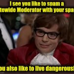 sitewide moderator getting spammed